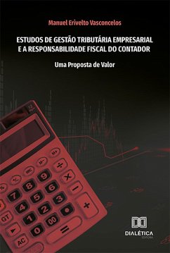 Estudos de Gestão Tributária Empresarial e a Responsabilidade Fiscal do Contador (eBook, ePUB) - Vasconcelos, Manuel Erivelto