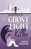 Ghost Light Killer (London Podcast Mystery Series, #2) (eBook, ePUB) Ghost Light Killer (London Podcast Mystery Series, #2) (eBook, ePUB)