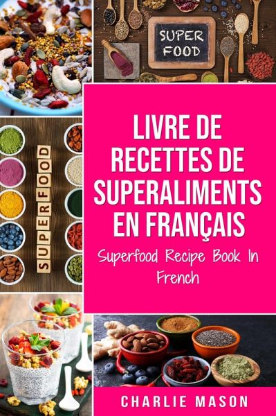 Livre de recettes de superaliments En français/ Superfood Recipe Book In French (eBook, ePUB)