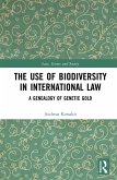 The Use of Biodiversity in International Law (eBook, PDF) The Use of Biodiversity in International Law (eBook, PDF)