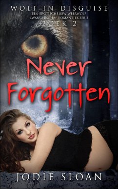 Wolf In Disguise: Never Forgotten (eBook, ePUB) - Sloan, Jodie