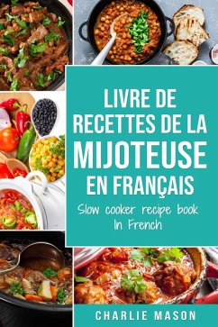 livre de recettes de la mijoteuse En français/ slow cooker recipe book In French (eBook, ePUB) - Mason, Charlie