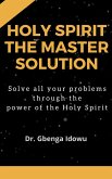holy spirit the master solution (eBook, ePUB)