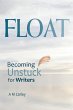Float . Becoming Unstuck for Writers... - Bild 1