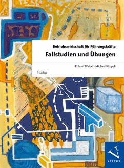 Betriebswirtschaft für Führungskräfte: Fallstudien und Übungen (eBook, PDF) - Waibel, Roland; Käppeli, Michael