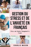 Gestion du stress et de l'anxiété En français/ Stress and Anxiety Management In French (eBook, ePUB)