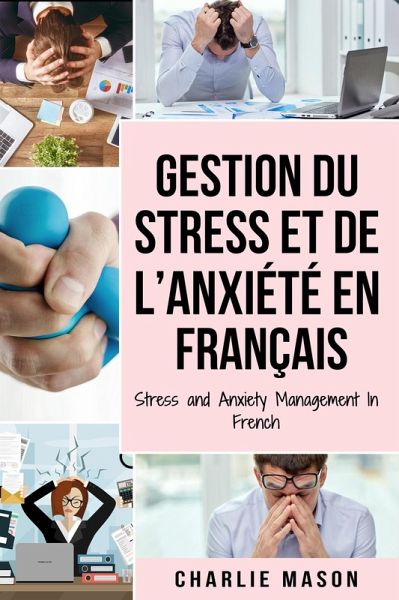 Gestion du stress et de l'anxiété En français/ Stress and Anxiety Management In French (eBook, ePUB)