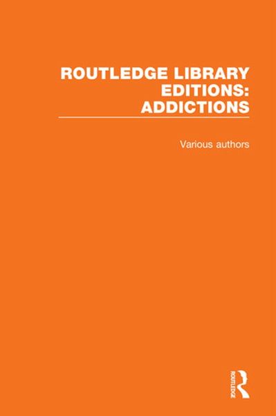 Routledge Library Editions: Addictions (eBook, PDF)