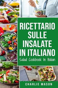 Ricettario sulle Insalate In italiano/ Salad Cookbook In Italian (eBook, ePUB) - Mason, Charlie