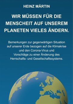 Wir müssen für die Menschheit auf unserem Planeten Vieles ändern. (eBook, ePUB) - Märtin, Heinz