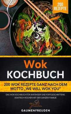 Wok Kochbuch - 200 Wok Rezepte 