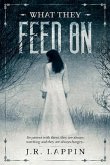 What They Feed On (eBook, ePUB) What They Feed On (eBook, ePUB)
