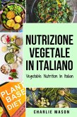 Nutrizione Vegetale In italiano/ Vegetable Nutrition In Italian (eBook, ePUB)