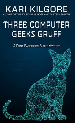 Three Computer Geeks Gruff (Dana Sanderson Short Mysteries, #5) (eBook, ePUB) - Kilgore, Kari
