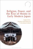 Religion, Power, and the Rise of Shinto in Early Modern Japan (eBook, PDF)