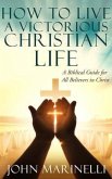 How To Live A Victorious Christian Life (eBook, ePUB) How To Live A Victorious Christian Life (eBook, ePUB)