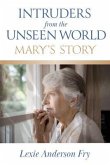 Intruders from the Unseen World; Mary's Story (eBook, ePUB)