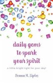 daily gems to spark your spirit (eBook, ePUB) daily gems to spark your spirit (eBook, ePUB)