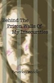 Behind The Prison Walls Of My Insecurities (eBook, ePUB)