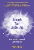 Unleash Your Leadership (eBook, ePUB) Unleash Your Leadership (eBook, ePUB)
