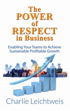 The Power of Respect In Business (eBook, ePUB) - Leichtweis, Charles