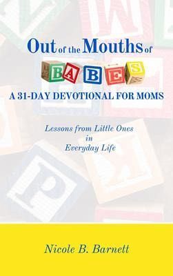 Out of the Mouths of Babes, A 31-Day Devotional for Moms (eBook, ePUB) Out of the Mouths of Babes, A 31-Day Devotional for Moms (eBook, ePUB)