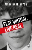 Play Virtual, Live Real (eBook, ePUB)