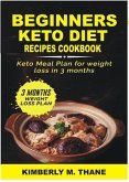 BEGINNERS KETO DIET RECIPES COOKBOOK (eBook, ePUB)