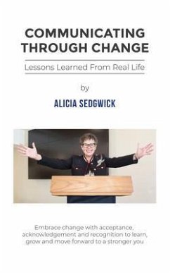 Communicating Through Change (eBook, ePUB) - Sedgwick, Alicia