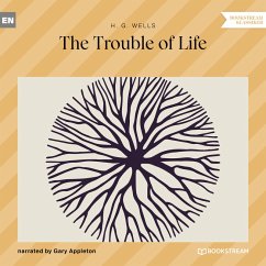 The Trouble of Life (MP3-Download) - Wells, H. G.