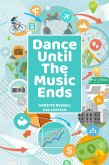 Dance Until The Music Ends (eBook, ePUB)