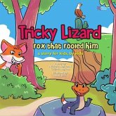 The Tricky Lizard and the Fox that Fooled Him (eBook, ePUB) The Tricky Lizard and the Fox that Fooled Him (eBook, ePUB)