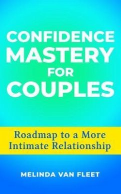 Confidence Mastery for Couples- Roadmap to a More Intimate Relationship (eBook, ePUB) - Fleet, Melinda van