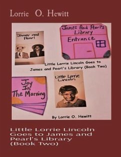 Little Lorrie Lincoln Goes to James and Pearl's Library (Book Two) (eBook, ePUB) - Hewitt, Lorrie