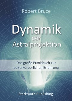 Dynamik der Astralprojektion (eBook, ePUB) - Bruce, Robert