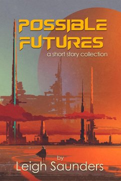Possible Futures (eBook, ePUB) - Saunders, Leigh