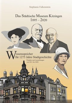 Das Städtische Museum Kitzingen 1895-2020, Projekte 2011-2020 (eBook, PDF) - Falkenstein, Stephanie