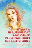 IT WAS A BEAUTIFUL DAY AND OTHER PERSONAL QUIET MIRACLE STORIES (eBook, ePUB)