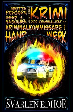 Britta Popcorn und Gerd Maiskolben legen in diesem KRIMI der Kriminalität als Kriminalkommissare das Handwerk (eBook, ePUB) - Edhor, Svarlen