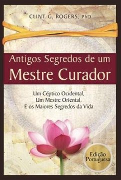 Antigos Segredos de um Mestre Curador (eBook, ePUB) - Rogers, Clint G.