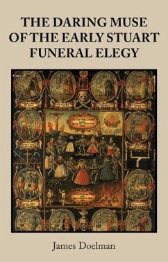The daring muse of the early Stuart funeral elegy (eBook, ePUB) - Doelman, James