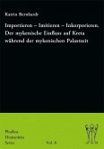 Importieren - Imitieren - Inkorporieren. Der mykenische Einfluss auf Kreta während der mykenischen Palastzeit (eBook, PDF)