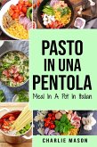 Pasto In una Pentola In italiano/ Meal In A Pot In Italian: (eBook, ePUB)