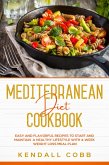 Mediterranean Diet Cookbook: Easy and Flavorful Recipes to Start and Maintain a Healthy Lifestyle with 4-Week Weight Loss Meal Plan (eBook, ePUB)