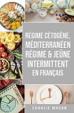 Régime Cétogène, Méditerranéen Régime & Jeûne Intermittent En Français (eBook, ePUB)