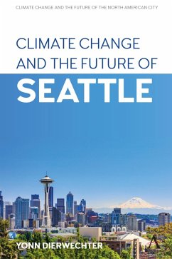 Climate Change and the Future of Seattle (eBook, ePUB) - Dierwechter, Yonn