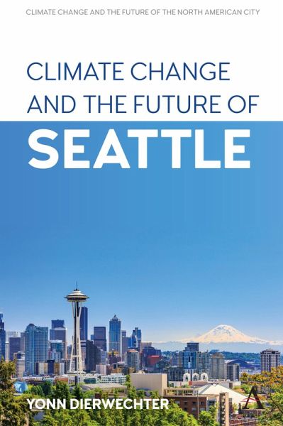 Climate Change and the Future of Seattle (eBook, ePUB) Climate Change and the Future of Seattle (eBook, ePUB)