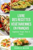 Livre Des Recettes Végétariennes En Français/ Vegetarian Recipe Book In French (eBook, ePUB)