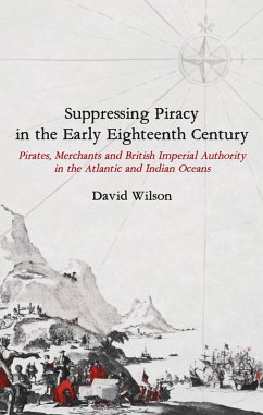 Suppressing Piracy in the Early Eighteenth Century (eBook, ePUB) Suppressing Piracy in the Early Eighteenth Century (eBook, ePUB)