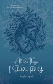 All the Things I Should've Told You: Poems on Love, Grief & Resilience (eBook, ePUB)